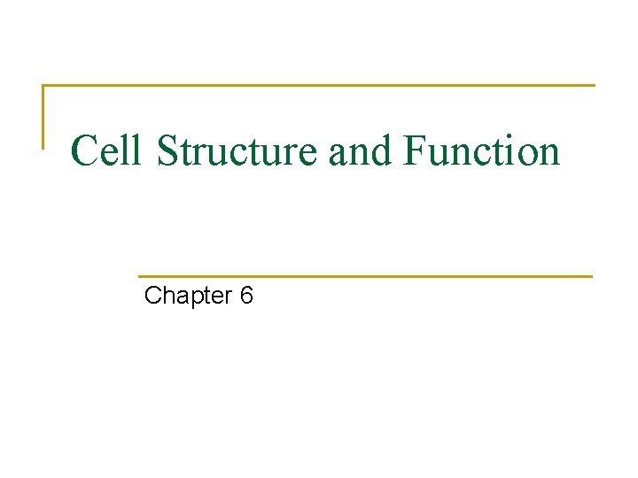 Cell Structure and Function Chapter 6 Early Discoveries