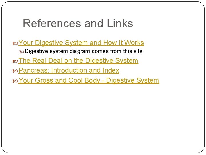 References and Links Your Digestive System and How It Works Digestive system diagram comes