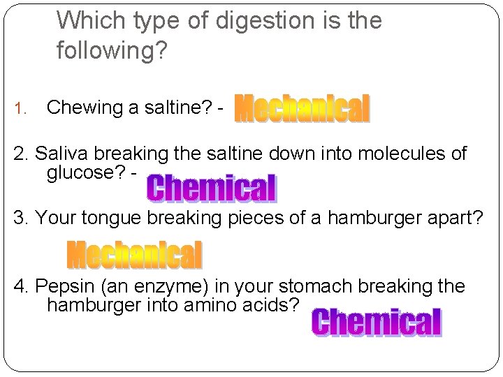 Which type of digestion is the following? 1. Chewing a saltine? - 2. Saliva