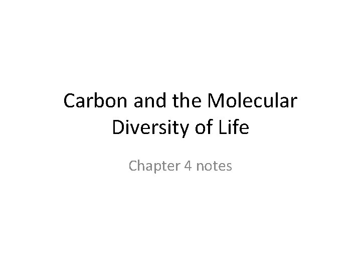 Carbon and the Molecular Diversity of Life Chapter 4 notes 