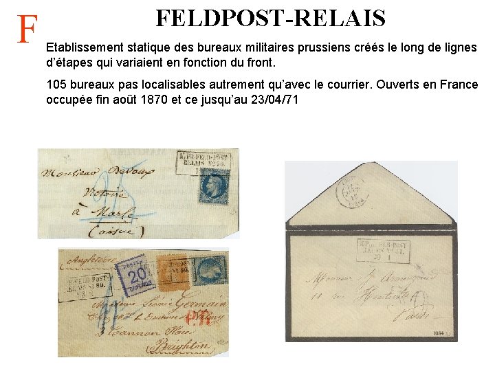 F FELDPOST-RELAIS Etablissement statique des bureaux militaires prussiens créés le long de lignes d’étapes