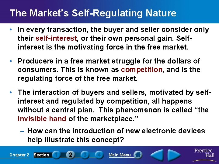 The Market’s Self-Regulating Nature • In every transaction, the buyer and seller consider only