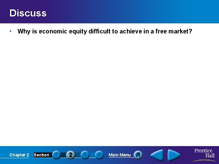 Discuss • Why is economic equity difficult to achieve in a free market? Chapter