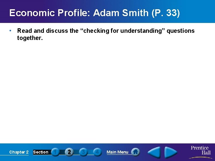 Economic Profile: Adam Smith (P. 33) • Read and discuss the “checking for understanding”