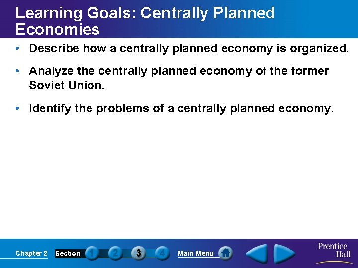 Learning Goals: Centrally Planned Economies • Describe how a centrally planned economy is organized.