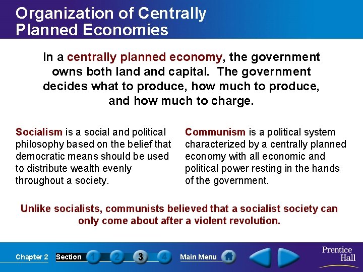 Organization of Centrally Planned Economies In a centrally planned economy, the government owns both