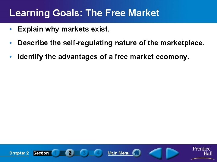 Learning Goals: The Free Market • Explain why markets exist. • Describe the self-regulating