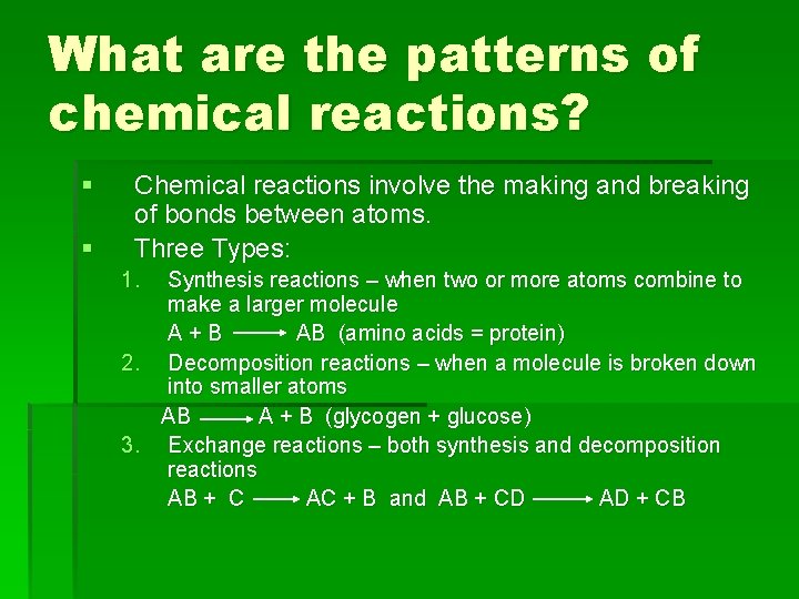 What are the patterns of chemical reactions? § § Chemical reactions involve the making