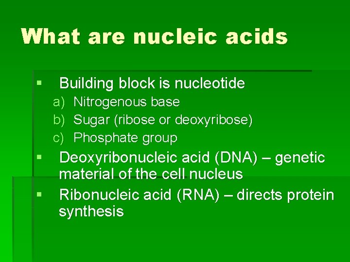 What are nucleic acids § Building block is nucleotide a) b) c) Nitrogenous base