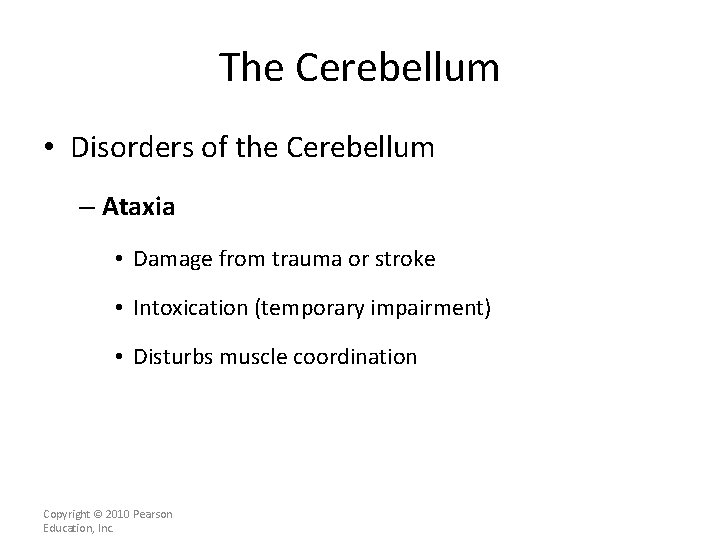 The Cerebellum • Disorders of the Cerebellum – Ataxia • Damage from trauma or