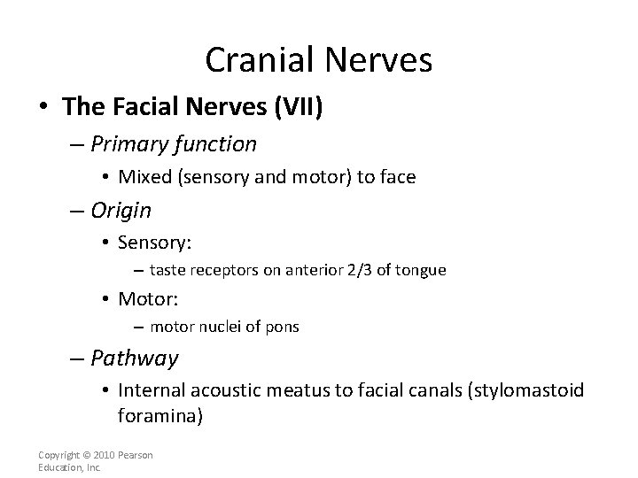 Cranial Nerves • The Facial Nerves (VII) – Primary function • Mixed (sensory and