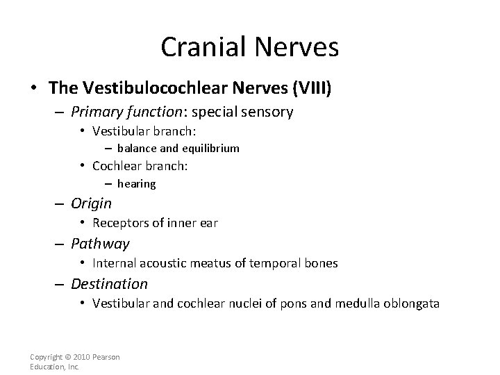 Cranial Nerves • The Vestibulocochlear Nerves (VIII) – Primary function: special sensory • Vestibular