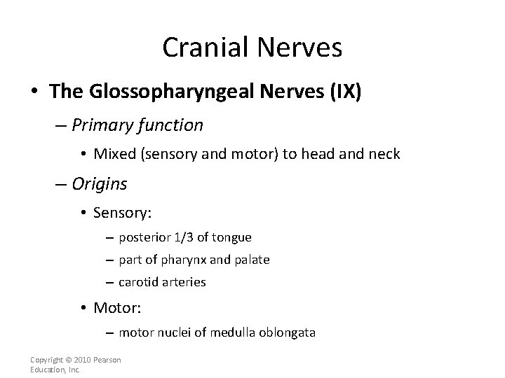 Cranial Nerves • The Glossopharyngeal Nerves (IX) – Primary function • Mixed (sensory and