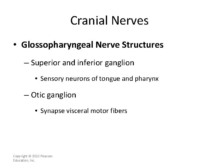 Cranial Nerves • Glossopharyngeal Nerve Structures – Superior and inferior ganglion • Sensory neurons