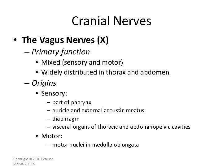 Cranial Nerves • The Vagus Nerves (X) – Primary function • Mixed (sensory and