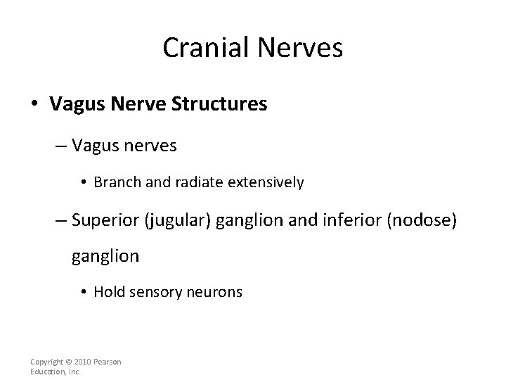Cranial Nerves • Vagus Nerve Structures – Vagus nerves • Branch and radiate extensively