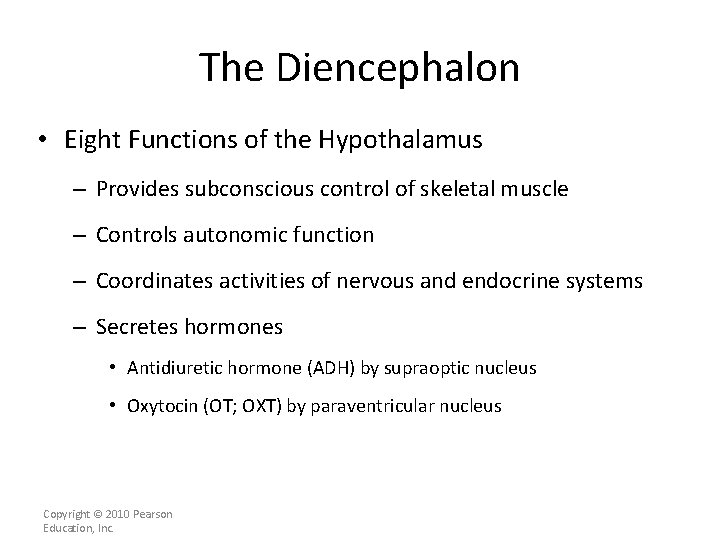 The Diencephalon • Eight Functions of the Hypothalamus – Provides subconscious control of skeletal