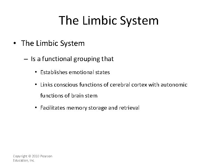 The Limbic System • The Limbic System – Is a functional grouping that •