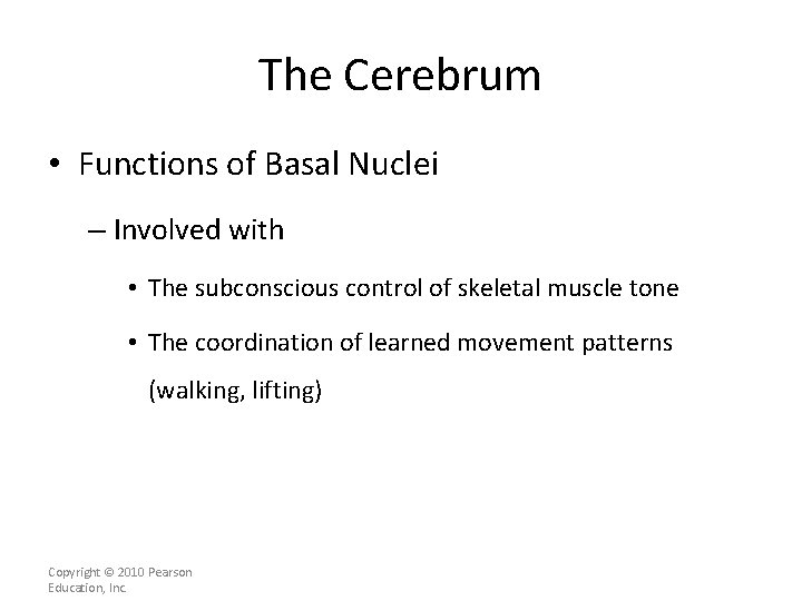 The Cerebrum • Functions of Basal Nuclei – Involved with • The subconscious control