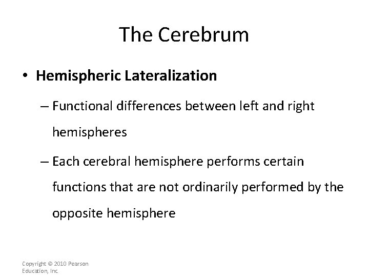 The Cerebrum • Hemispheric Lateralization – Functional differences between left and right hemispheres –