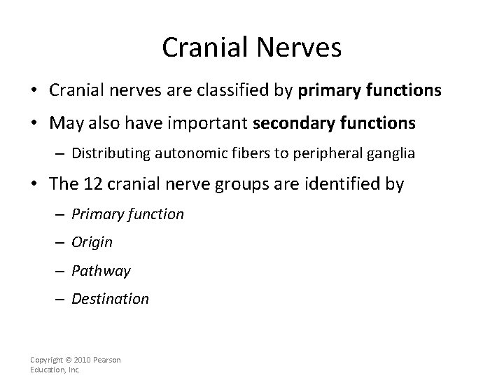 Cranial Nerves • Cranial nerves are classified by primary functions • May also have