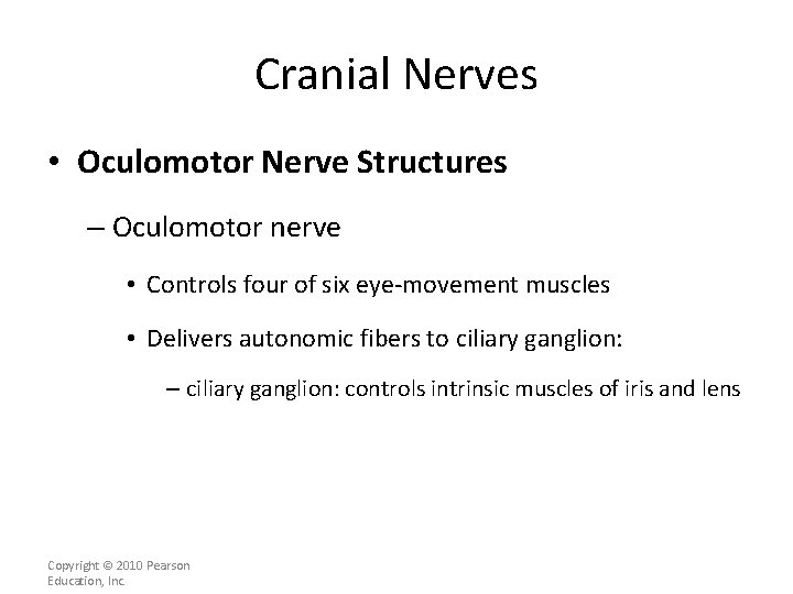 Cranial Nerves • Oculomotor Nerve Structures – Oculomotor nerve • Controls four of six