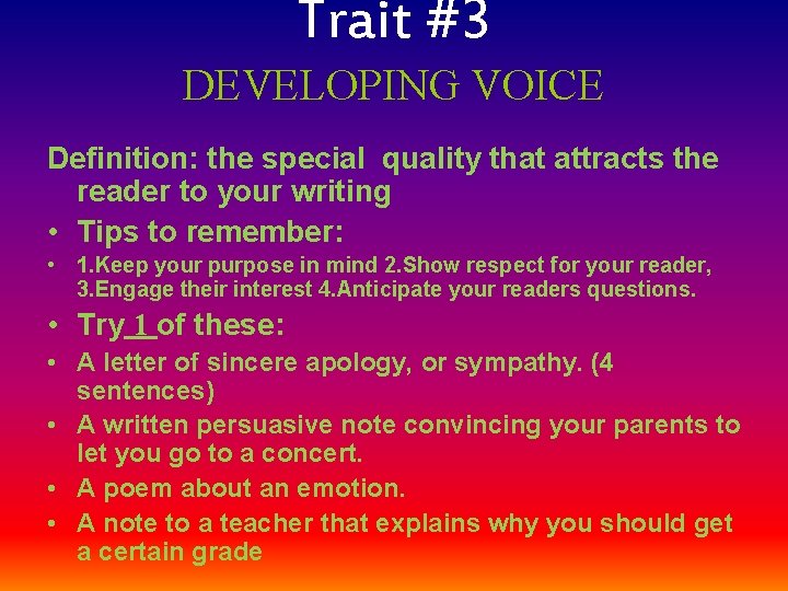 Trait #3 DEVELOPING VOICE Definition: the special quality that attracts the reader to your