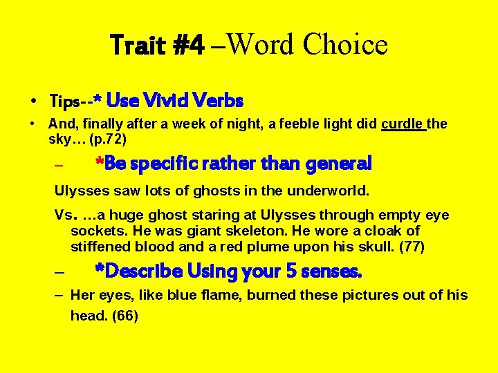 Trait #4 –Word Choice • Tips--* Use Vivid Verbs • And, finally after a