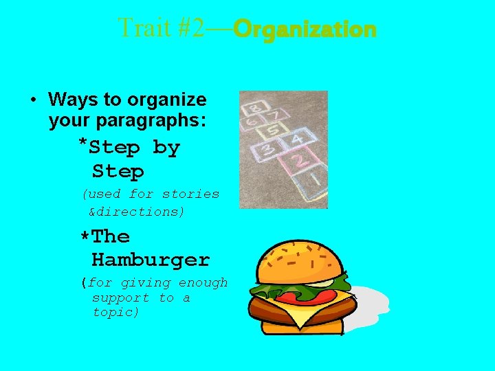 Trait #2—Organization • Ways to organize your paragraphs: *Step by Step (used for stories