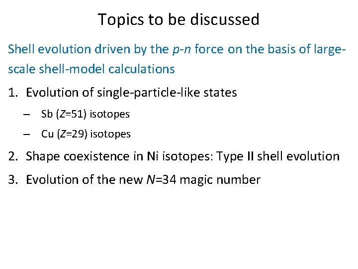 Topics to be discussed Shell evolution driven by the p-n force on the basis
