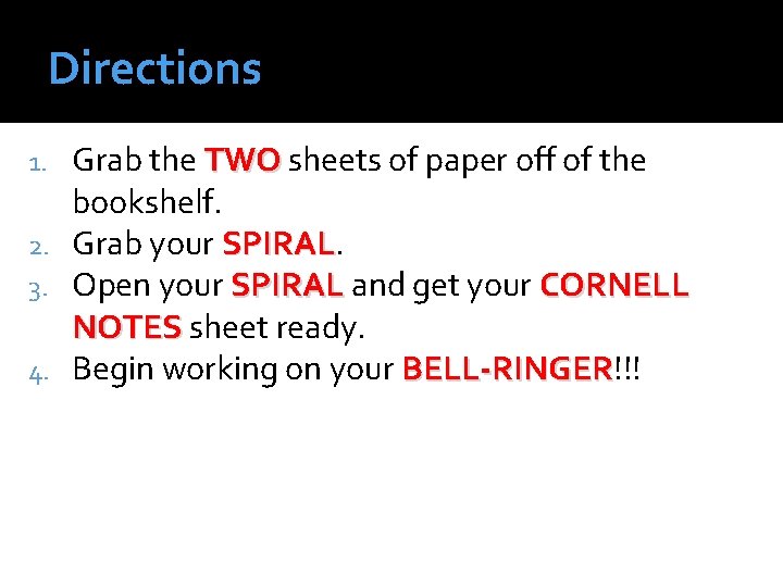 Directions Grab the TWO sheets of paper off of the bookshelf. 2. Grab your