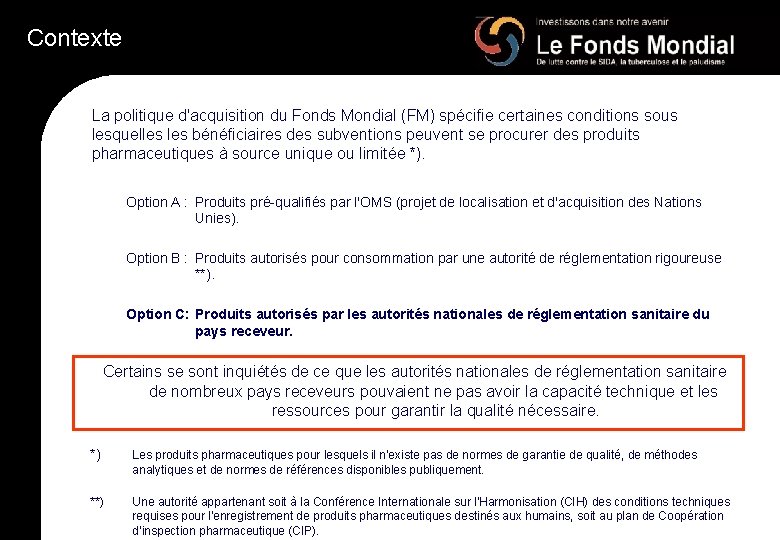 Contexte La politique d'acquisition du Fonds Mondial (FM) spécifie certaines conditions sous lesquelles bénéficiaires