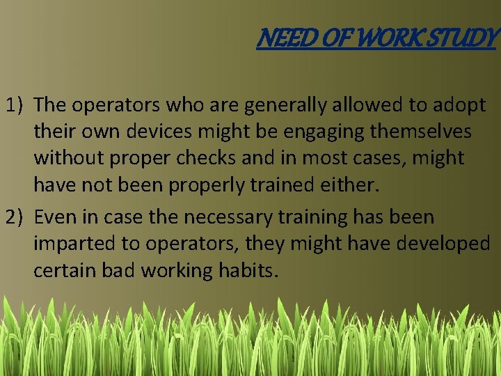 NEED OF WORK STUDY 1) The operators who are generally allowed to adopt their