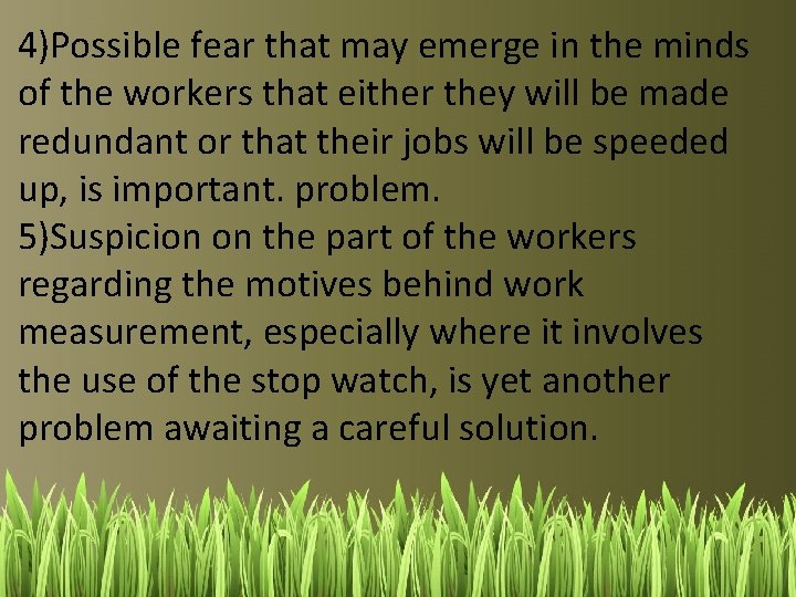 4)Possible fear that may emerge in the minds of the workers that either they