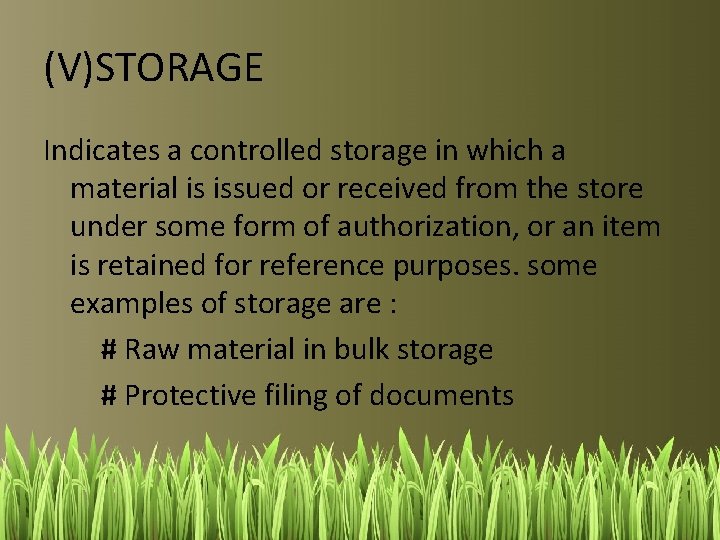 (V)STORAGE Indicates a controlled storage in which a material is issued or received from