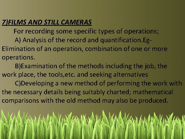 7)FILMS AND STILL CAMERAS For recording some specific types of operations; A) Analysis of