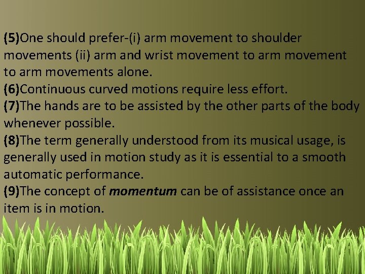 (5)One should prefer-(i) arm movement to shoulder movements (ii) arm and wrist movement to