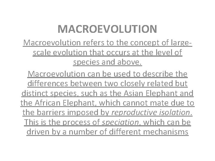 MACROEVOLUTION Macroevolution refers to the concept of largescale evolution that occurs at the level