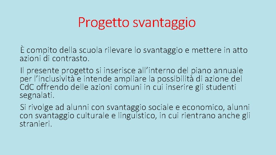 Progetto svantaggio È compito della scuola rilevare lo svantaggio e mettere in atto azioni