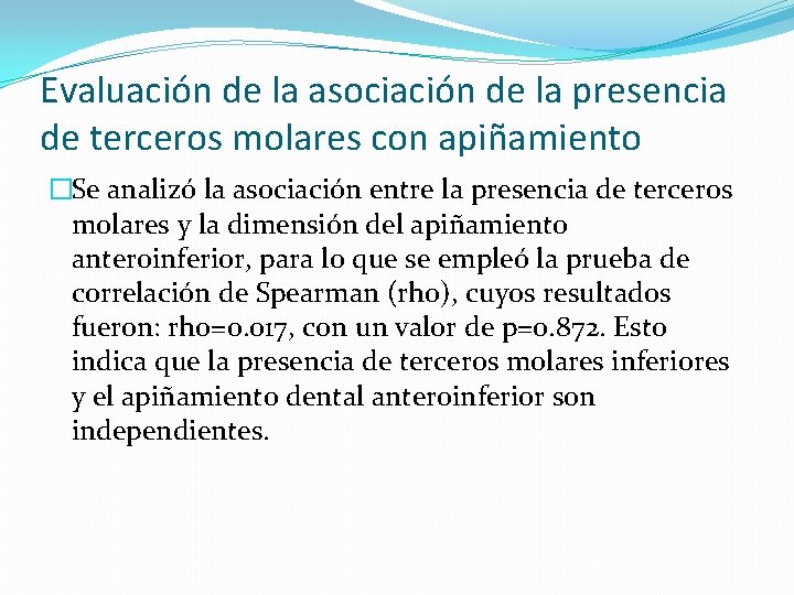 Evaluación de la asociación de la presencia de terceros molares con apiñamiento �Se analizó