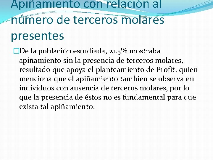 Apiñamiento con relación al número de terceros molares presentes �De la población estudiada, 21.