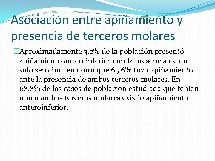 Asociación entre apiñamiento y presencia de terceros molares �Aproximadamente 3. 2% de la población