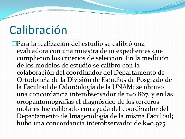 Calibración �Para la realización del estudio se calibró una evaluadora con una muestra de