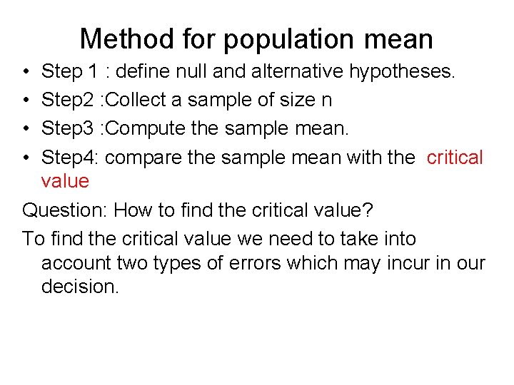 Method for population mean • • Step 1 : define null and alternative hypotheses.