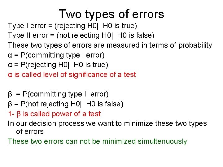 Two types of errors Type I error = (rejecting H 0| H 0 is