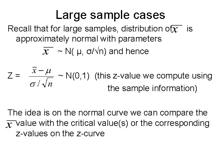 Large sample cases Recall that for large samples, distribution of approximately normal with parameters