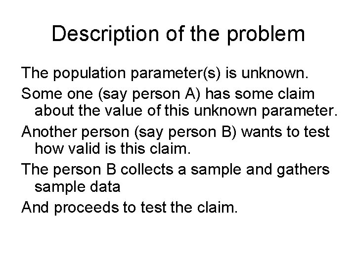 Description of the problem The population parameter(s) is unknown. Some one (say person A)