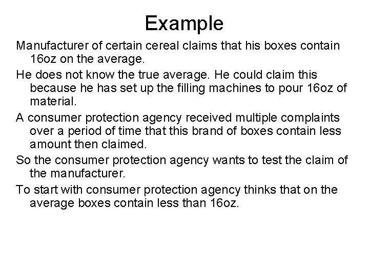 Example Manufacturer of certain cereal claims that his boxes contain 16 oz on the