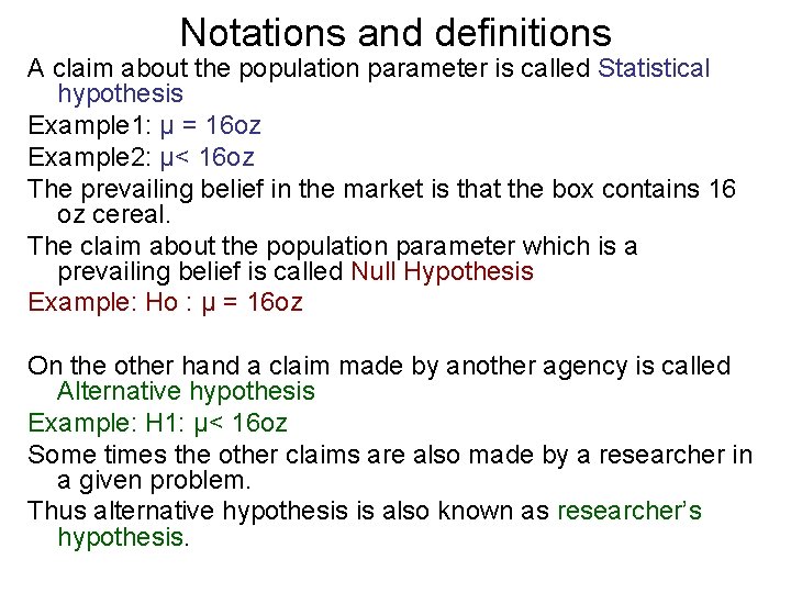 Notations and definitions A claim about the population parameter is called Statistical hypothesis Example