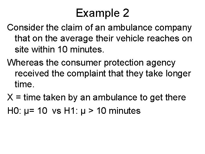 Example 2 Consider the claim of an ambulance company that on the average their